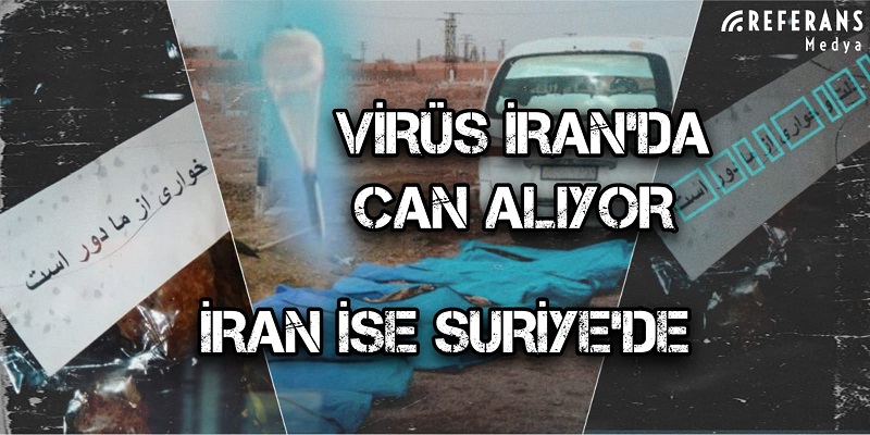 Virüs İran’da can alıyor İran ise Suriye’de!