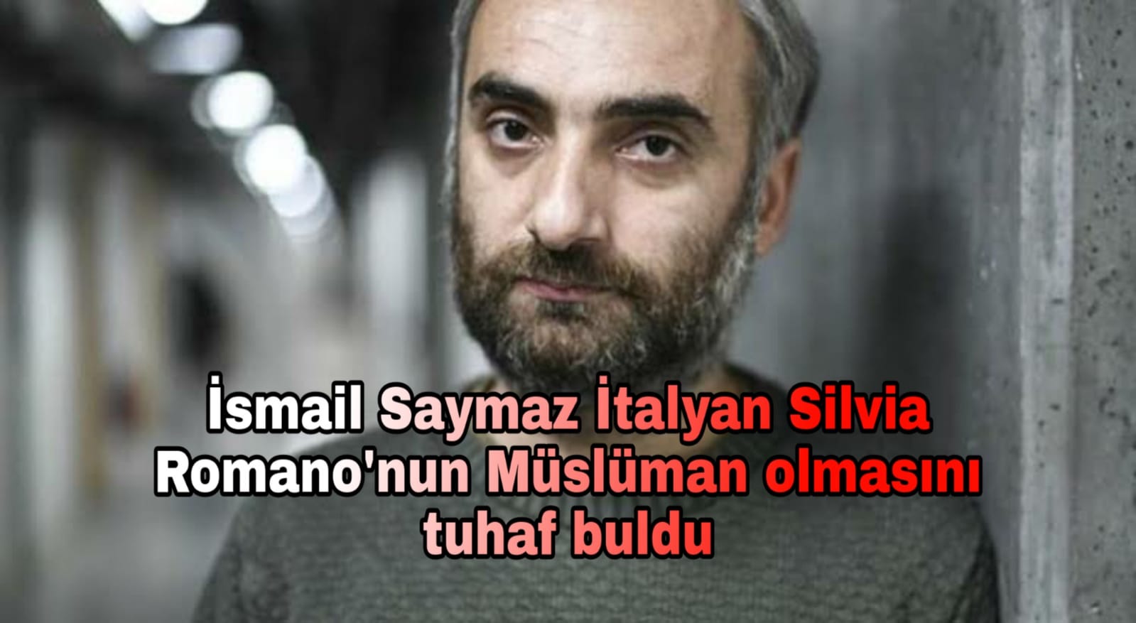 İsmail Saymaz İtalyan kadının İslam'ı seçmesini tuhaf buldu