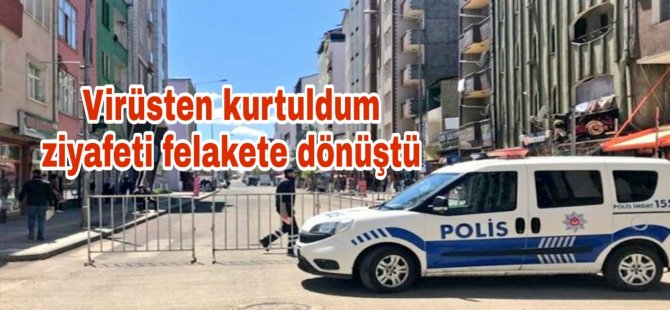 Virüsten kurtuldum ziyafeti felakete dönüştü