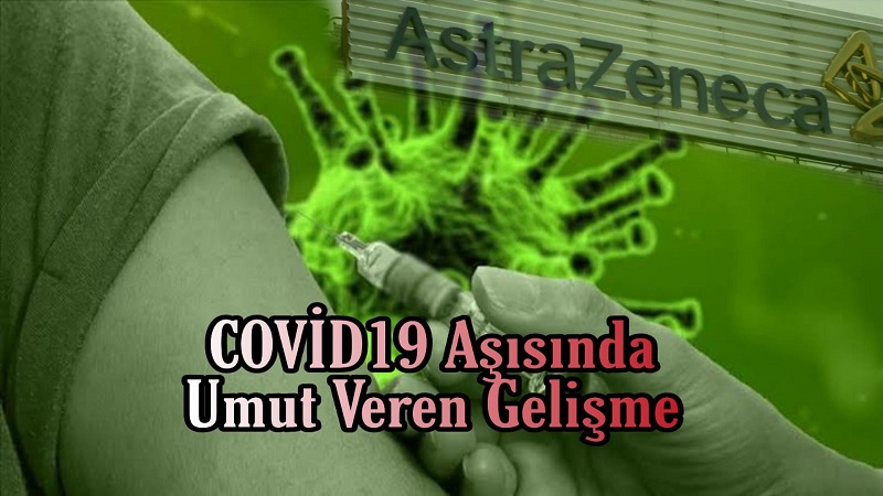 COVİD19 Aşısında Umut Veren Gelişme