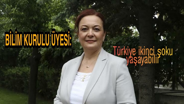 Bilim Kurulu Üyesi: Türkiye ikinci şoku yaşayabilir