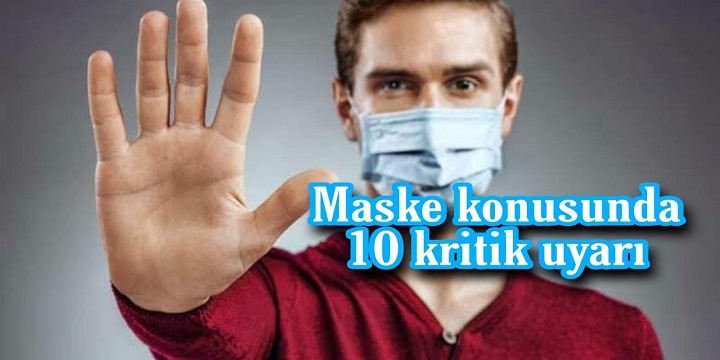 Maske konusunda 10 kritik uyarı