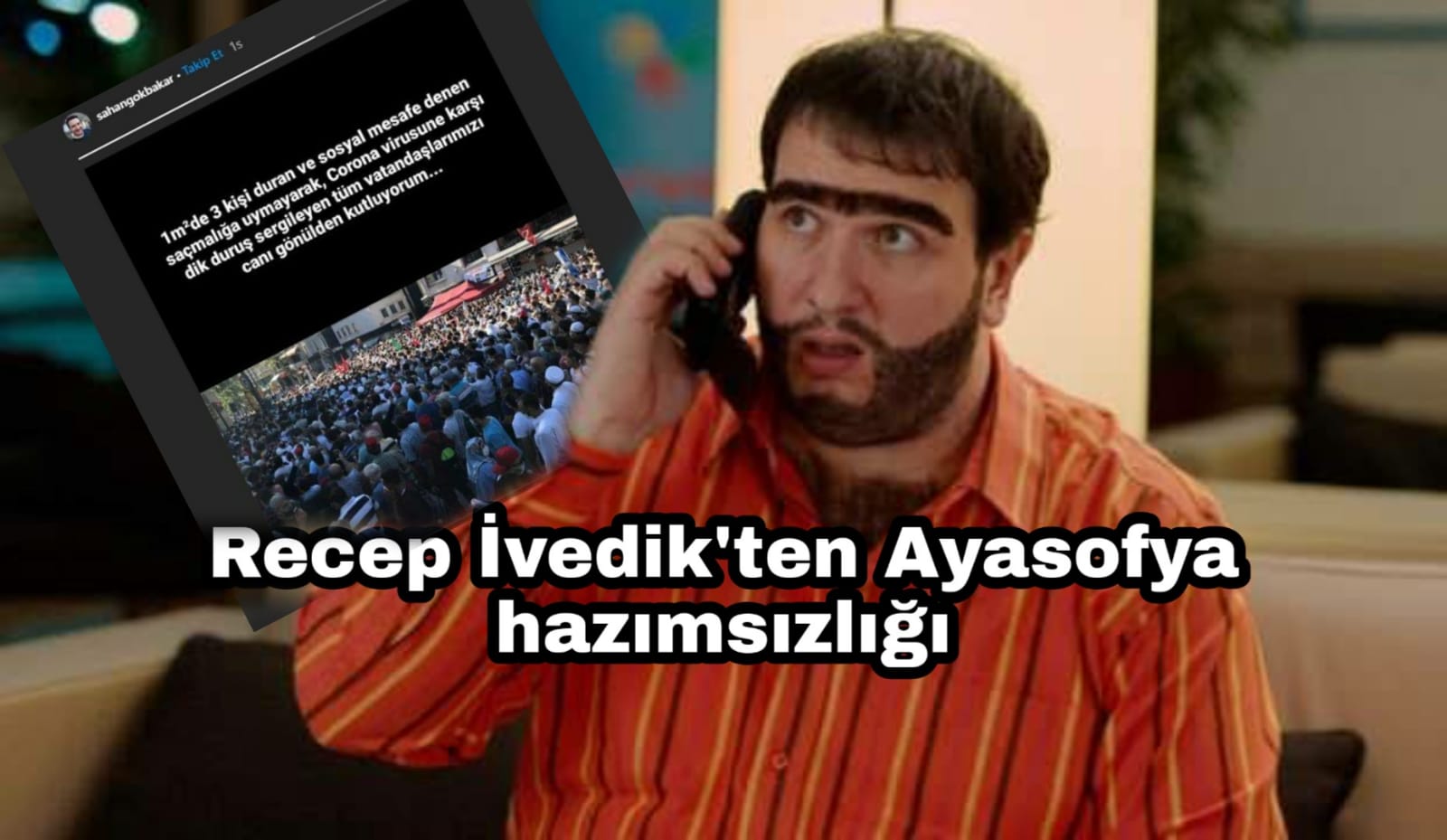 Recep İvedik'ten Ayasofya hazımsızlığı