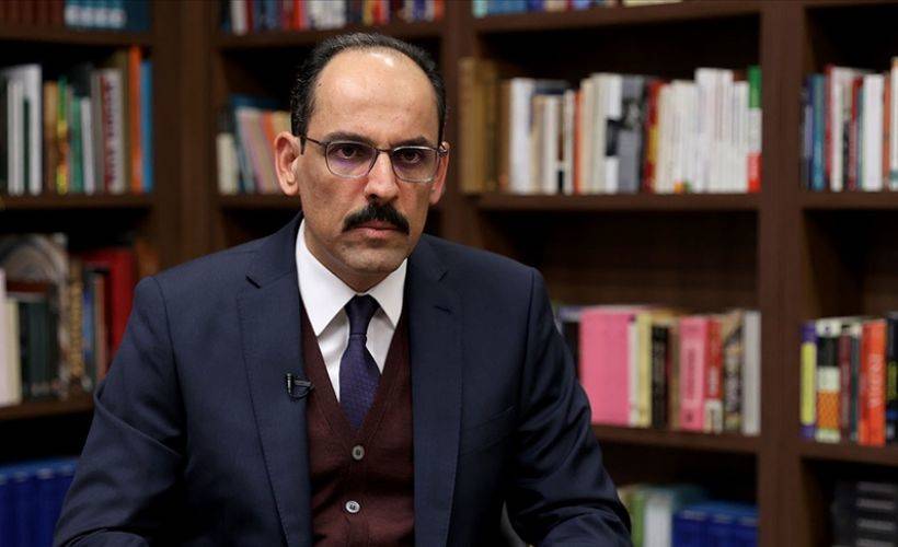 Cumhurbaşkanlığı Sözcüsü Kalın: Haddinizi bilin ve yerinizde oturun