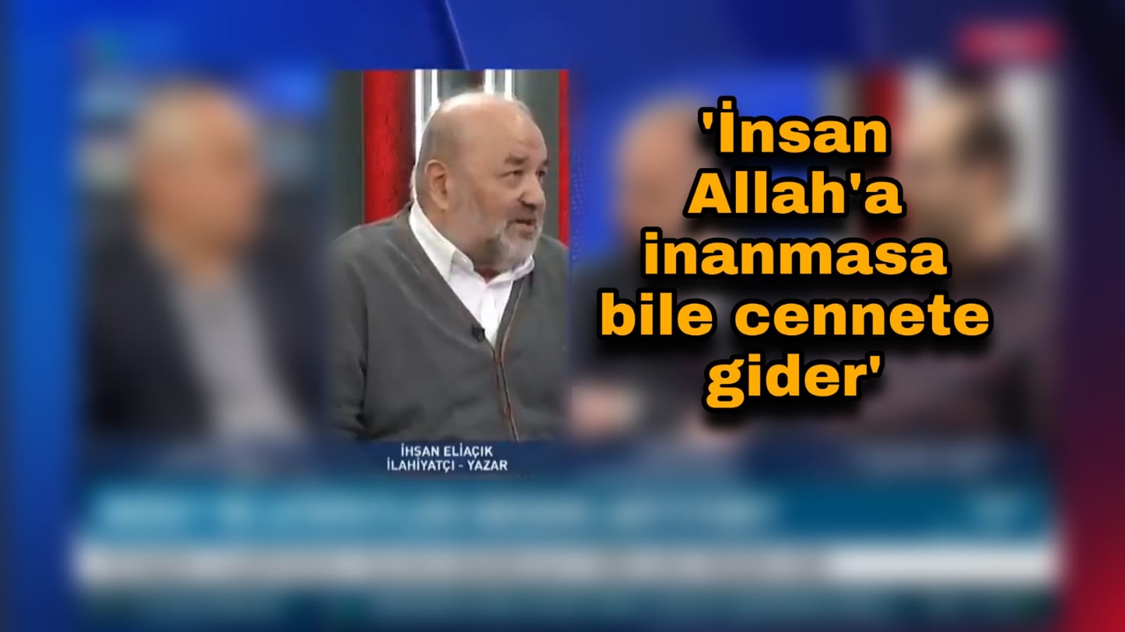 İlahiyatçı İhsan Eliaçık 'İnsan Allah'a inanmasa bile cennete gider' 