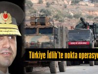 Türkiye İdlib’te nokta operasyon yapacak