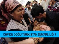 CHP'DE DOĞU TÜRKİSTAN DUYARLILIĞI !