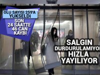 Salgın yayılıyor! Ölü sayısı 259'a yükseldi