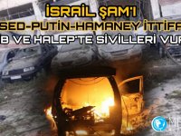 İsrail Şam'ı Esed-Putin-Hamaney İttifakı İdlib ve Halep'te Sivilleri Vurdu